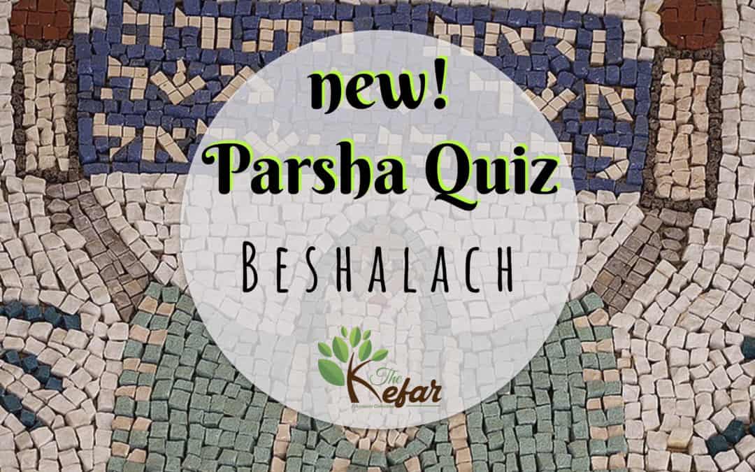 Kefar Parsha Quiz – Parashat Beshalach
