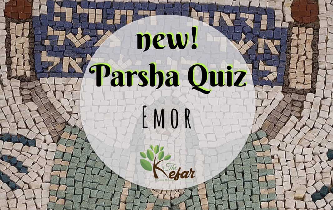 Kefar Parsha Quiz – Parashat Emor