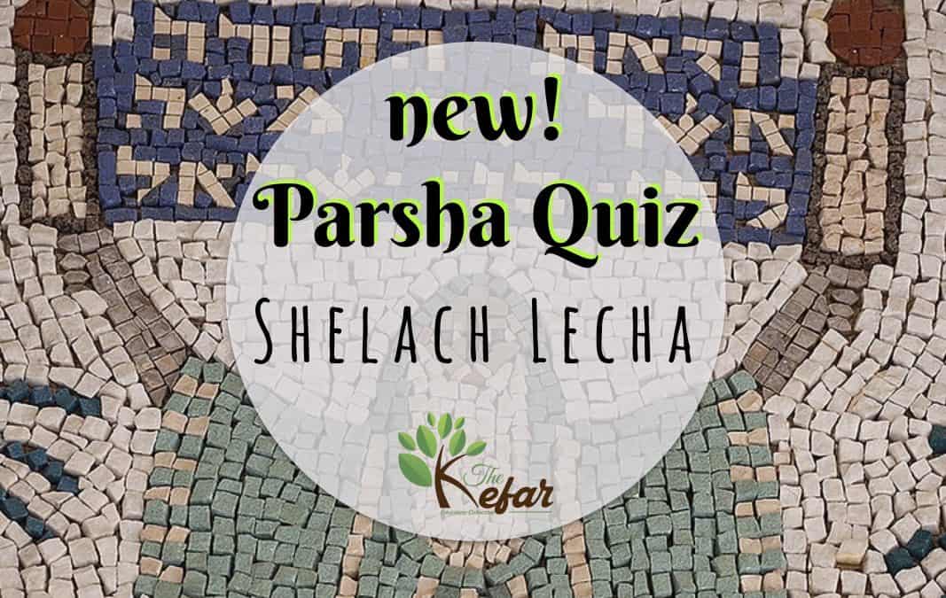 Kefar Parsha Quiz – Parashat Shelach Lecha
