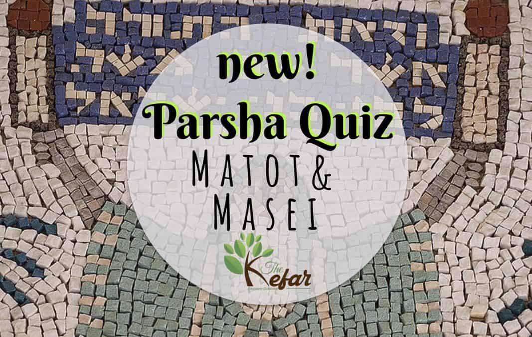 Kefar Parsha Quizzes – Parashat Matot & Parashat Masei