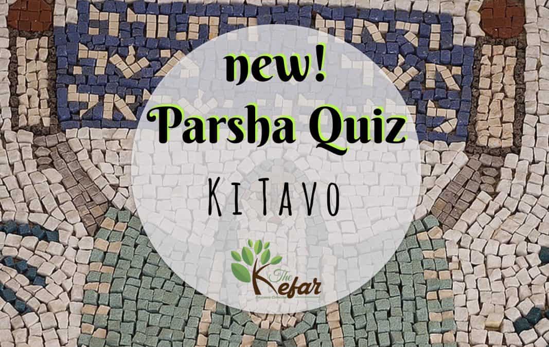 Kefar Parsha Quiz – Parashat Ki Tavo