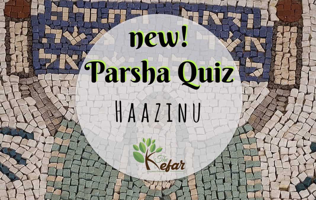 Kefar Parsha Quiz – Parashat Haazinu