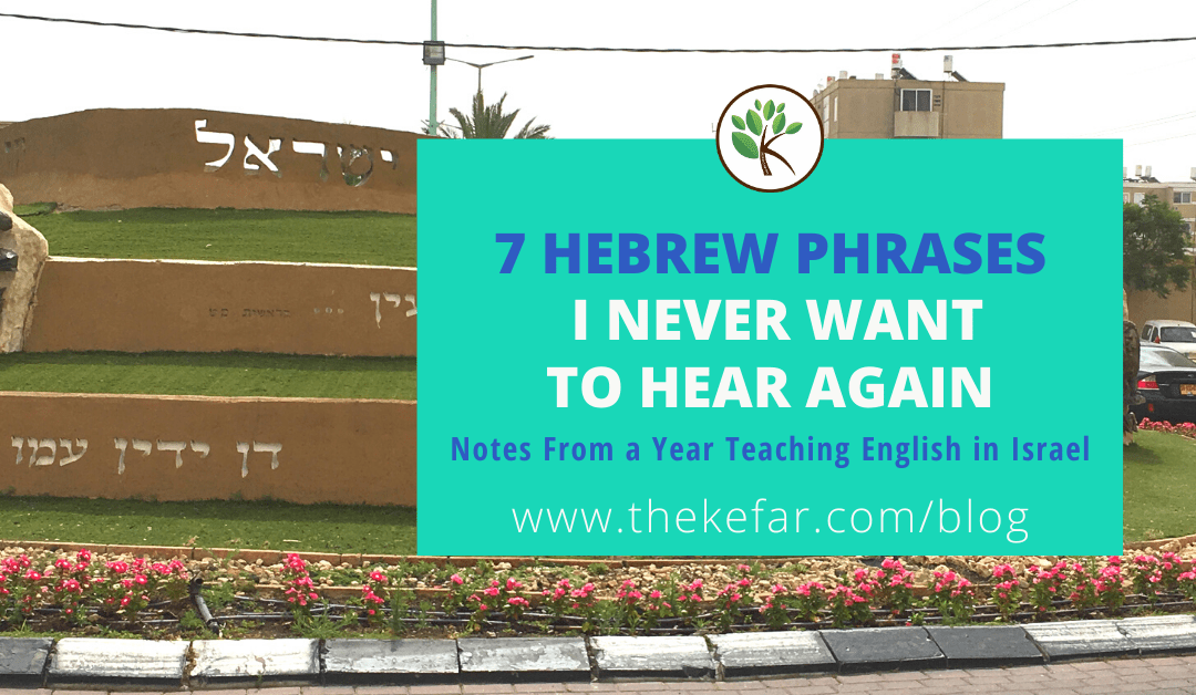 7 Hebrew phrases I never want to hear again: Notes from a year teaching in Israel