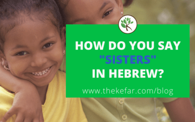 How do you say SISTERS in Hebrew?
