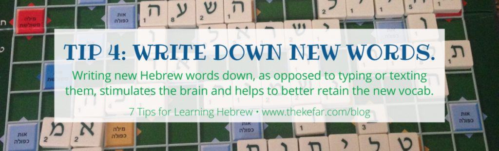 Tip 4 of 7 for Learning Hebrew: Write down new words