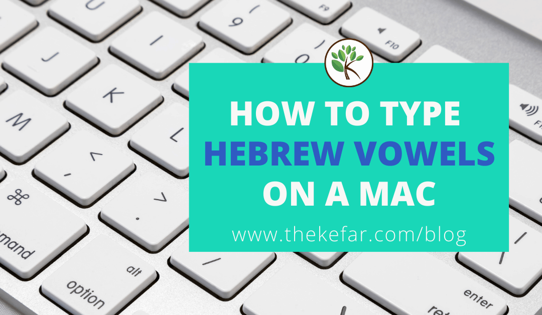 How to Type Hebrew Vowels (Nikkud) on a Mac