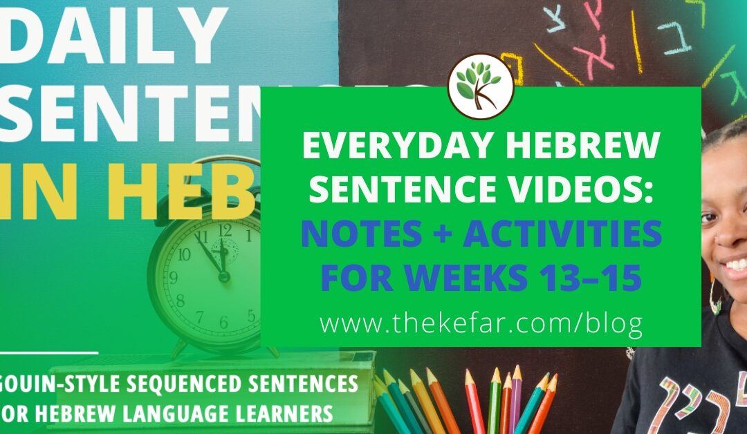 Daily Everyday Hebrew Sentence Videos: Notes + Activities for Weeks 13-15